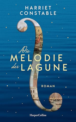 Die Melodie der Lagune: Historischer Frauenroman in Venedig über Vivaldis Rivalin Anna Maria della Pietà, die beste Violinistin der Welt von HarperCollins Hardcover