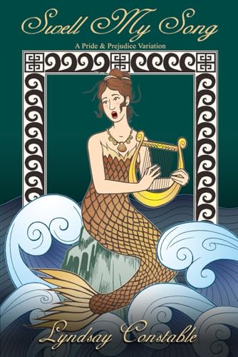 Swell My Song: A Pride and Prejudice Variation Novella (The Mayhap Myths, Band 1) von Lyndsay Constable