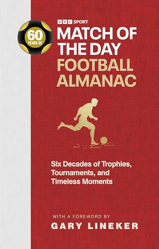 The Match of the Day Football Almanac: Six Decades of Trophies, Tournaments, and Timeless Moments von BBC Books