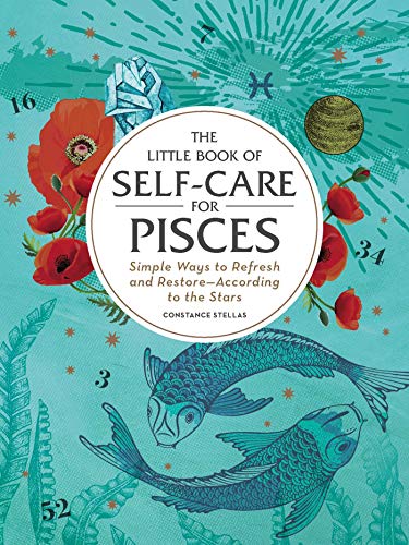 The Little Book of Self-Care for Pisces: Simple Ways to Refresh and Restore―According to the Stars (Astrology Self-Care) von Adams Media