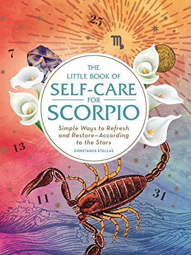 The Little Book of Self-Care for Scorpio: Simple Ways to Refresh and Restore―According to the Stars (Astrology Self-Care) von Adams Media