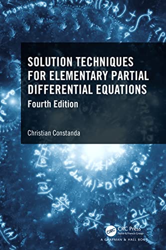 Solution Techniques for Elementary Partial Differential Equations von Chapman and Hall/CRC