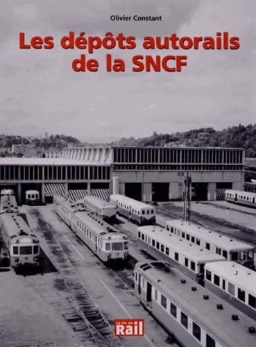 DEPOTS AUTORAILS DE LA SNCF DEPOTS AUTORAILS DE LA SNCF von LA VIE DU RAIL