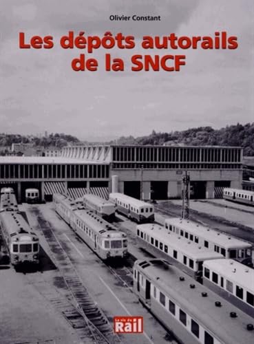 DEPOTS AUTORAILS DE LA SNCF von LA VIE DU RAIL