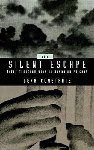 The Silent Escape: Three Thousand Days in Romanian Prisons: Three Thousand Days in Romanian Prisons Volume 9 (SOCIETIES AND CULTURE IN EAST-CENTRAL EUROPE, Band 9)