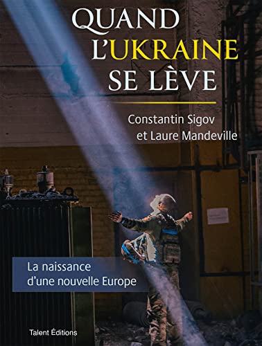 Quand l'Ukraine se lève: La naissance d'une nouvelle Europe