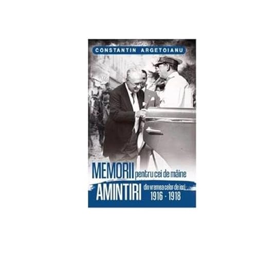 Memorii Pentru Cei De Maine. Amintiri Din Vremea Celor De Ieri 1916-1918. Vol 2 Memorii Pentru Cei De Maine. Amintiri Din Vremea Celor De Ieri 1916-1918. Vol 2 von Paul Editions