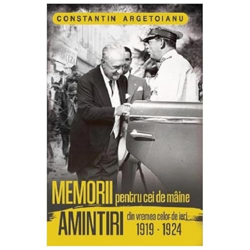 Memorii Pentru Cei De Maine. Amintiri Din Vremea Celor De Ieri 1919-1924 von Paul Editions