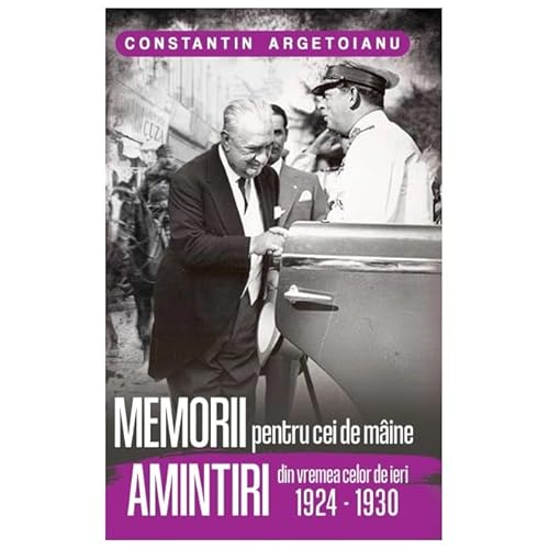 Memorii Pentru Cei De Maine. Amintiri Din Vremea Celor De Ieri 1924-1930