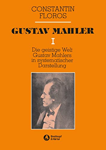 Gustav Mahler: Die Geistige Welt Gustav Mahlers in systematischer Darstellung von Breitkopf & Härtel