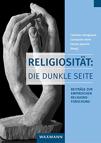 Religiosität: Die dunkle Seite: Beiträge zur empirischen Religionsforschung von Waxmann Verlag GmbH
