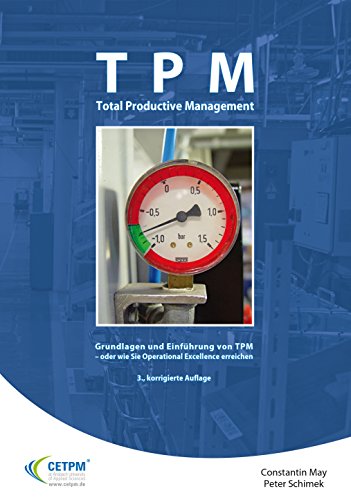 TPM Total Productive Management: Grundlagen und Einführung von TPM - oder wie Sie Operational Excellence erreichen von CETPM GmbH