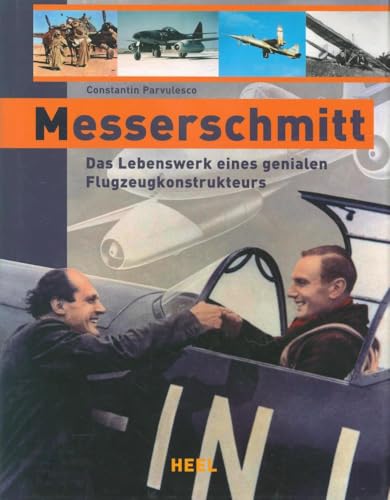 Messerschmitt: Das Lebenswerk eines genialen Flugzeugkonstrukteurs: Das Lebenswerk eines genialen Flugzeugkonstrukteurs. Pionier der deutschen Luftfahrt. Von 1914 bis heute