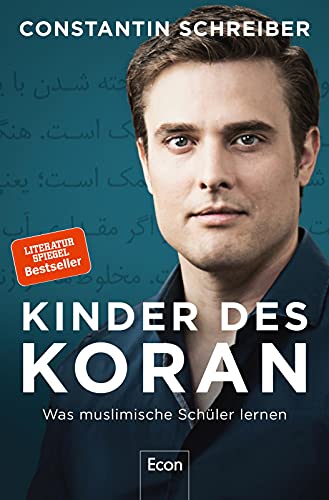 Kinder des Koran: Was muslimische Schüler lernen | Der Spiegelbestseller über islamisches Schulwissen von Tagesschau-Sprecher Constantin Schreiber Kinder des Koran: Was muslimische Schüler lernen | Der Spiegelbestseller über islamisches Schulwissen von Tagesschau-Sprecher Constantin Schreiber