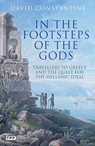 In the Footsteps of the Gods: Travellers to Greece and the Quest for the Hellenic Ideal von Bloomsbury