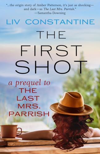 The First Shot: A Prequel to THE LAST MRS. PARRISH von Independently published