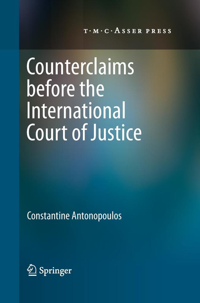 Counterclaims before the International Court of Justice von T.M.C. Asser Press
