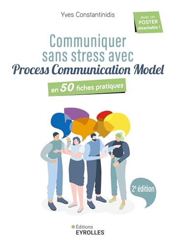 Communiquer sans stress avec Process Communication Model - 2e édition: En 50 fiches pratiques