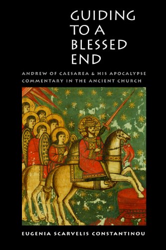 Guiding to a Blessed End: Andrew of Caesarea and His Apocalypse Commentary in the Ancient Church