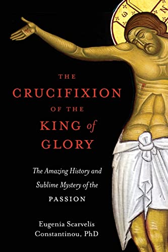 The Crucifixion of the King of Glory: The Amazing History and Sublime Mystery of the Passion von Hweryho