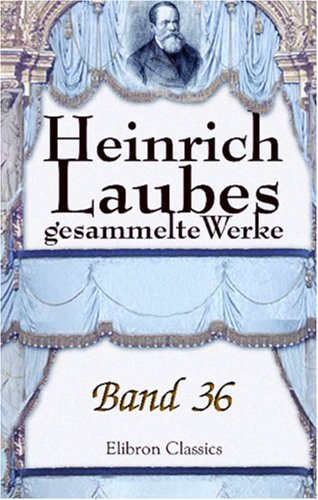 Heinrich Laubes gesammelte Werke: Band 36. Das erste deutsche Parlament. Band 1 von Adamant Media Corporation