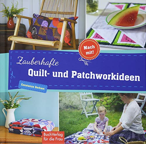 Zauberhafte Quilt- und Patchworkideen (Mach mit!)