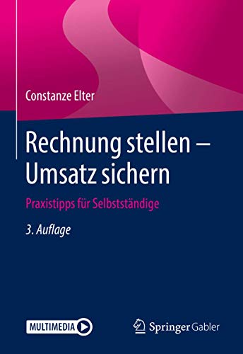 Rechnung stellen - Umsatz sichern: Praxistipps für Selbstständige von Springer