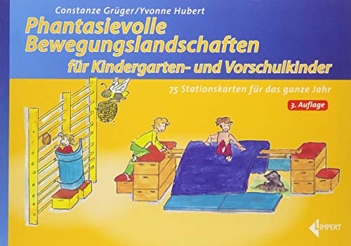 Phantasievolle Bewegungslandschaften für Kindergarten- und Vorschulkinder: 75 Stationskarten für das ganze Jahr