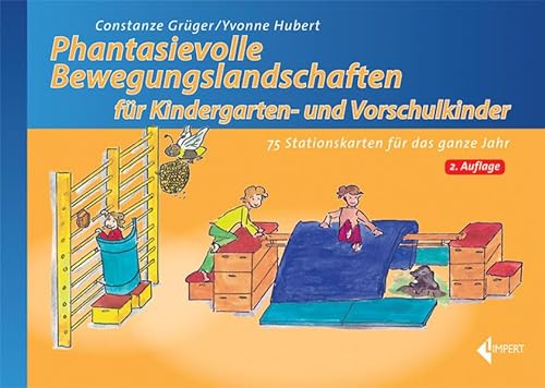 Phantasievolle Bewegungslandschaften für Kindergarten- und Vorschulkinder: 75 Stationskarten für das ganze Jahr