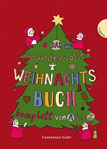 Das wundervolle Weihnachtsbuch komplett von A bis Z von Gabriel Verlag