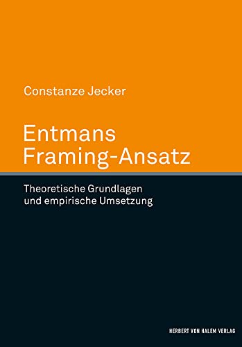 Entmans Framing-Ansatz: Theoretische Grundlegung und empirische UmSetzung