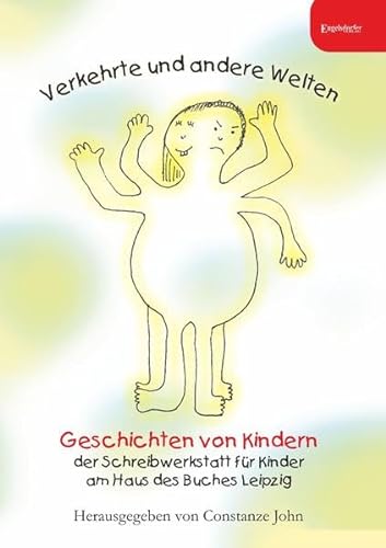 Verkehrte und andere Welten: Geschichten von Kindern der Schreibwerkstatt für Kinder, am Haus des Buches Leipzig von Engelsdorfer Verlag