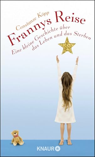 Frannys Reise: Eine kleine Geschichte über das Leben und das Sterben von Knaur TB