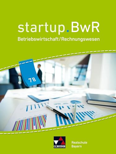 startup.BwR Realschule Bayern / startup.BwR Bayern 7 II: Betriebswirtschaftslehre / Rechnungswesen (startup.BwR Realschule Bayern: Betriebswirtschaftslehre / Rechnungswesen) von Buchner, C.C. Verlag