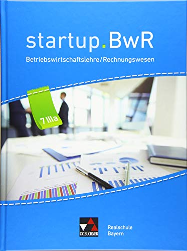 startup.BwR Realschule Bayern / startup.BwR Bayern 7 IIIa: Betriebswirtschaftslehre / Rechnungswesen (startup.BwR Realschule Bayern: Betriebswirtschaftslehre / Rechnungswesen) von Buchner, C.C. Verlag