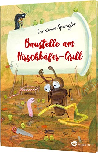 Baustelle am Hirschkäfer-Grill: Lustiges Insekten-Kinderbuch zum Vorlesen von Aladin Verlag