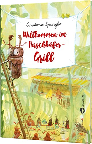 Willkommen im Hirschkäfer-Grill: Lustiges Insekten-Kinderbuch zum Vorlesen von Aladin