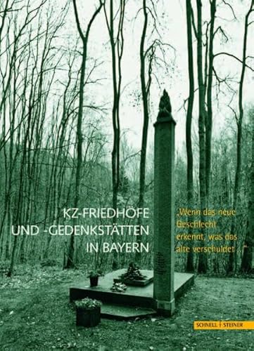 KZ-Friedhöfe und Gedenkstätten in Bayern: "Wenn das neue Geschlecht erkennt, was das alte verschuldet..." Eine Dokumentation: "Wenn das neue ... der staatlichen Schlösser, Gärten und Seen
