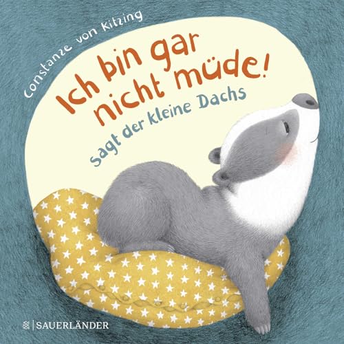 "Ich bin gar nicht müde!", sagt der kleine Dachs (Einschlaf-Buch): Niedliche Gutenachtgeschichte für Kinder ab 2 Jahren