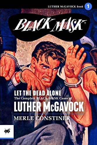 Let the Dead Alone: The Complete Black Mask Cases of Luther McGavock, Volume 1 von Black Mask