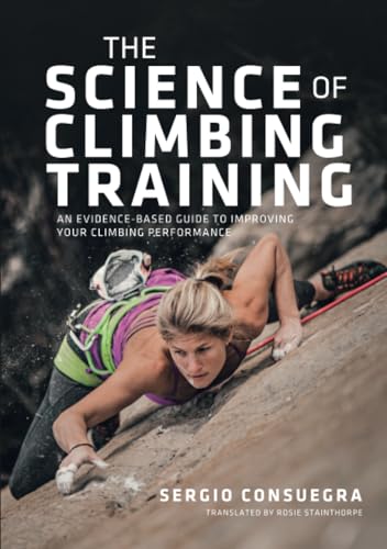 The Science of Climbing Training: An Evidence-based Guide to Improving Your Climbing Performance von Vertebrate Publishing Ltd