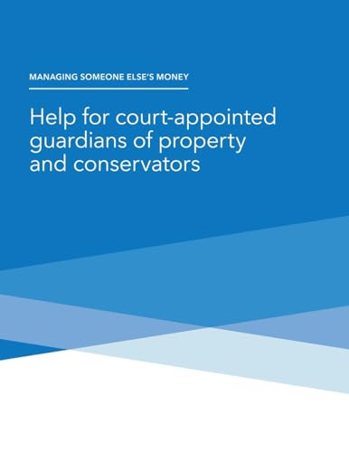 Managing Someone Else's Money - Help for court-appointed guardians of property and conservators von Independently Published
