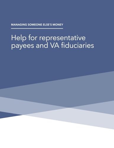 Managing Someone Else's Money - Help for representative payees and VA fiduciaries