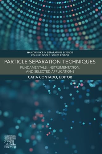 Particle Separation Techniques: Fundamentals, Instrumentation, and Selected Applications (Handbooks in Separation Science) von Elsevier