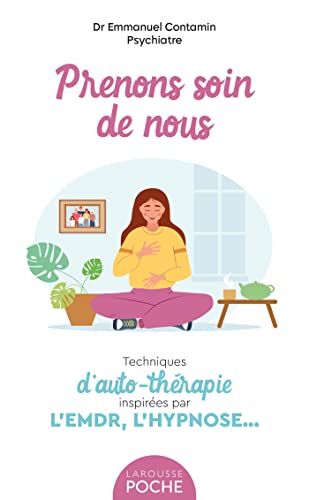 Prenons soin de nous: Techniques d'auto-thérapie inspirées par l'EMDR, l'hypnose... von LAROUSSE