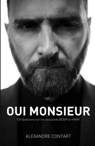 Oui Monsieur.: 130 questions sur les sexualités BDSM et Kinky von Alexandre Contart