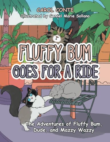 FLUFFY BUM GOES FOR A RIDE: The Adventures of Fluffy Bum, Dude, and Mazzy Wazzy von Xlibris NZ