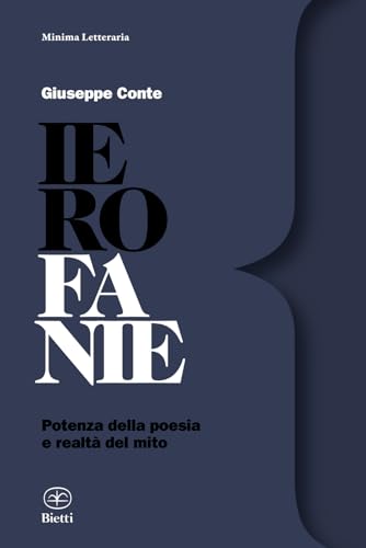 Ierofanie: Potenza della poesia e realtà del mito (Minima Letteraria, Band 20) von Bietti