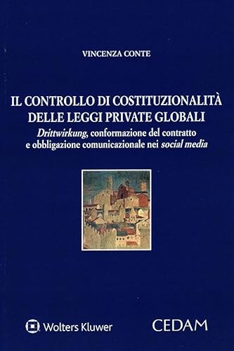 Il controllo di costituzionalità delle leggi private globali. Drittwirkung, conformazione del contratto e comunicazionale nei social media (Persona e mercato) von CEDAM