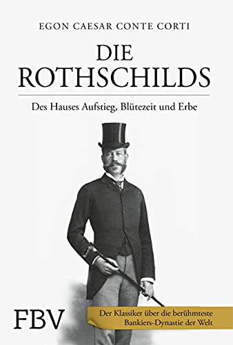 Die Rothschilds: Des Hauses Aufstieg, Blütezeit und Erbe von Finanzbuch Verlag